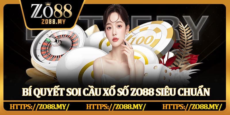 Bí quyết soi cầu xổ số Zo88 siêu chuẩn