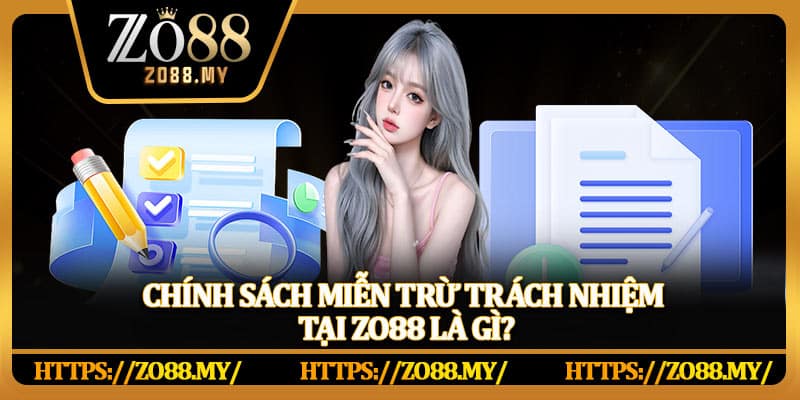 Chính sách miễn trừ trách nhiệm tại Zo88 là gì?