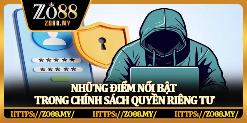 Những điểm nổi bật trong chính sách quyền riêng tư